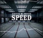Excuse Me Moses : Speed